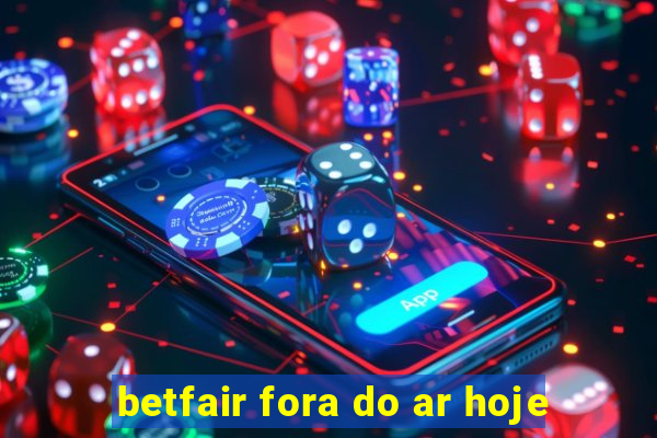 betfair fora do ar hoje